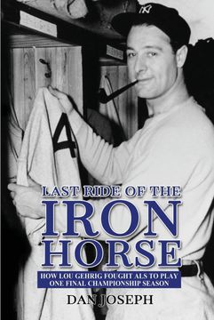 portada Last Ride of the Iron Horse: How lou Gehrig Fought als to Play one Final Championship Season (en Inglés)