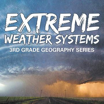 portada Extreme Weather Systems: 3rd Grade Geography Series (en Inglés)