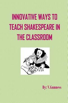 portada Innovative ways to teach Shakespeare in the classroom: Teaching Shakespeare can be fun