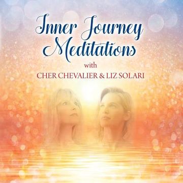 portada Inner Journey Meditations with Cher Chevalier & Liz Solari