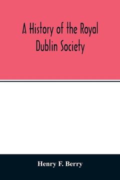 portada A history of the Royal Dublin society (en Inglés)