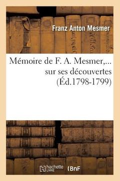 portada Mémoire de F. A. Mesmer Sur Ses Découvertes (Éd.1798-1799) (en Francés)