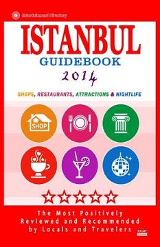portada Istanbul Guidebook 2014: Shops, Restaurants, Attractions & Nightlife in Istanbul, Turkey (City Guidebook 2014) (in English)