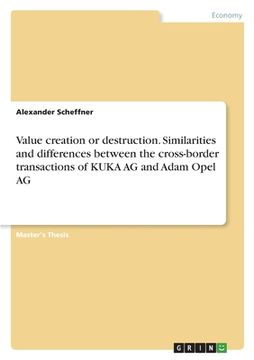 portada Value creation or destruction. Similarities and differences between the cross-border transactions of KUKA AG and Adam Opel AG (en Inglés)