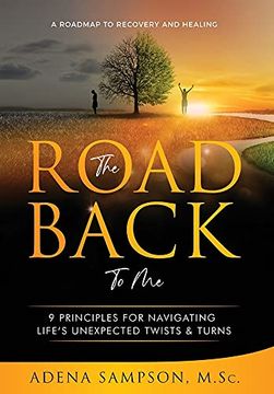portada The Road Back to me: 9 Principles for Navigating Life'S Unexpected Twists & Turns (en Inglés)