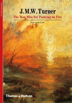 portada J. M. W. Turner: The Man Who Set Painting on Fire (New Horizons)