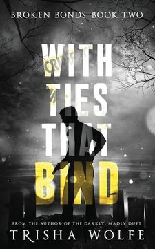 portada With Ties that Bind: A Broken Bonds Novel, Book Two: A Broken Bonds Novel, Book Two