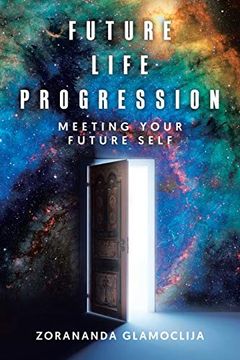 portada Future Life Progression: Meeting Your Future Self (en Inglés)