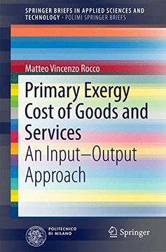 portada Primary Exergy Cost of Goods and Services: An Input - Output Approach (Springerbriefs in Applied Sciences and Technology) 