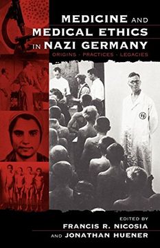 portada Medicine and Medical Ethics in Nazi Germany: Origins, Practices, Legacies (en Inglés)
