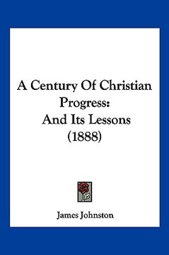 portada a century of christian progress: and its lessons (1888) (en Inglés)