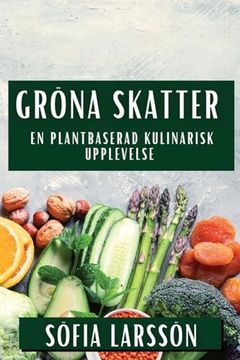 portada Gröna Skatter: En Plantbaserad Kulinarisk Upplevelse (in Swedish)