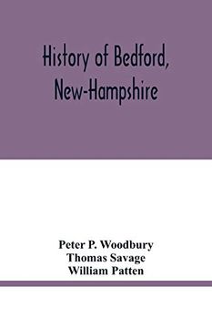 portada History of Bedford, New-Hampshire: Being Statistics, Compiled on the Occasion of the one Hundredth Anniversary of the Incorporation of the Town, may 19Th, 1850 