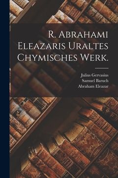 portada R. Abrahami Eleazaris Uraltes chymisches Werk. (en Alemán)