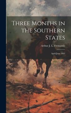 portada Three Months in the Southern States; April-June 1863 (en Inglés)
