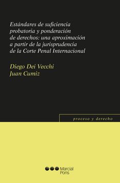 portada Estándares de suficiencia probatoria y ponderación de derechos: Una aproximación a partir de la jurisprudencia de la Corte Penal Internacional