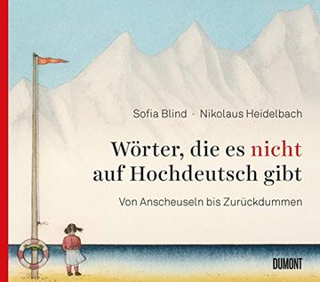 portada Wörter, die es Nicht auf Hochdeutsch Gibt: Von Anscheuseln bis Zurückdummen (in German)