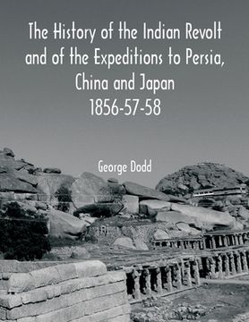 portada The History of the Indian Revolt and of the Expeditions to Persia, China and Japan 1856-57-58 (en Inglés)