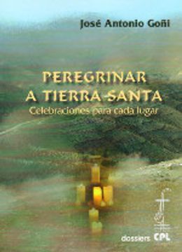 portada Peregrinar a Tierra Santa: Celebraciones para cada lugar (DOSSIERS CPL) (in Spanish)