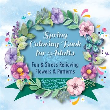 portada Spring Coloring Book for Adults: Fun & Stress Relieving Flowers & Patterns (in English)