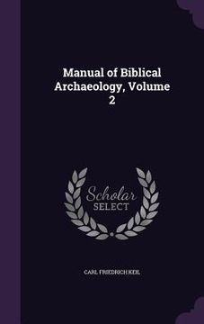 portada Manual of Biblical Archaeology, Volume 2 (en Inglés)
