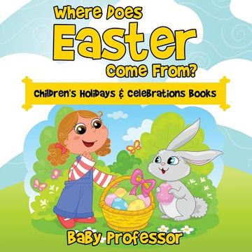 portada Where Does Easter Come From? Children's Holidays & Celebrations Books