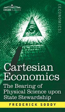 portada Cartesian Economics: The Bearing of Physical Science Upon State Stewardship (en Inglés)
