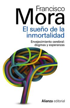 portada El Sueño de la Inmortalidad: Envejecimiento Cerebral: Dogmas y es Peranzas (in Spanish)