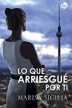 portada Lo que arriesgué por ti (in Spanish)