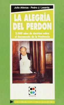 portada Alegría del Perdón, la: 2. 000 Años de Doctrina Sobre el Sacramento de la Penitencia (Vida y Misión)