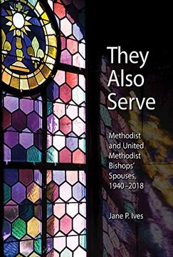 portada They Also Serve: Methodist and United Methodist Bishops Spouses, 1940-2018 (in English)