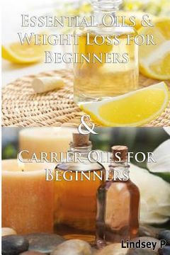 portada Essential Oils & Weight Loss for Beginners & Carrier Oils for Beginners