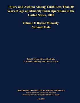 portada Injury and Asthma Among Youth Less Than 20 Years of Age on Minority Farm Operations in the United States, 2000: Volume I: Racial Minority National Dat (en Inglés)