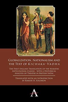 portada Globalization, Nationalism and the Text of ‘Kichaka-Vadha’: The First English Translation of the Marathi Anticolonial Classic, With a Historical.   Studies in Theatre and Performance)