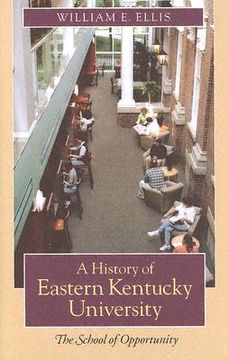 portada a history of eastern kentucky university: the school of opportunity (en Inglés)