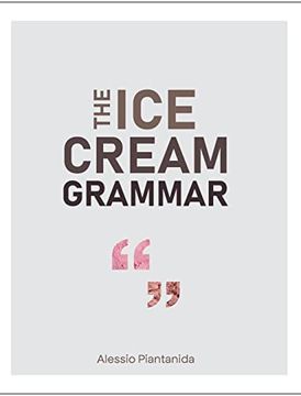 portada The ice Cream Grammar: The Complete Guide to Gelato and ice Cream Making (en Inglés)