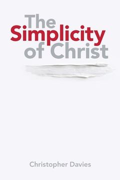 portada The Simplicity of Christ (en Inglés)