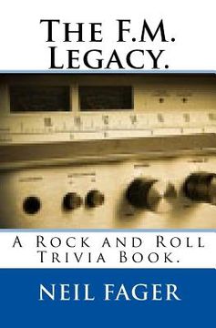 portada The F.M. Legacy.: A Rock and Roll Trivia Book. (in English)