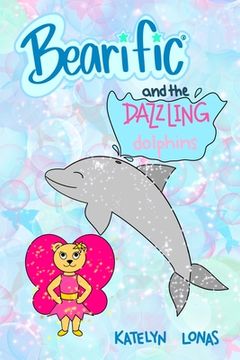 portada Bearific(R) and the Dazzling Dolphins (en Inglés)