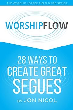portada Worship Flow: 28 Ways to Create Great Segues 