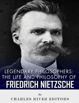 portada Legendary Philosophers: The Life and Philosophy of Friedrich Nietzsche (en Inglés)