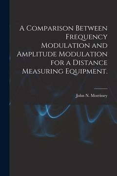 portada A Comparison Between Frequency Modulation and Amplitude Modulation for a Distance Measuring Equipment. (en Inglés)