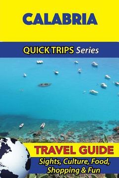 portada Calabria Travel Guide (Quick Trips Series): Sights, Culture, Food, Shopping & Fun (in English)