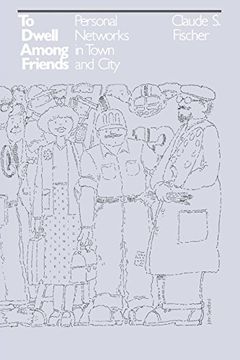 portada To Dwell Among Friends: Personal Networks in Town and City (en Inglés)