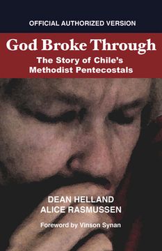 portada God Broke Through: The Story of Chile's Methodist Pentecostals (en Inglés)