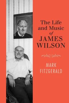 portada The Life and Music of James Wilson (en Inglés)