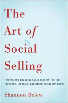 portada The Art of Social Selling: Finding and Engaging Customers on Twitter, Fac, LinkedIn, and Other Social Networks (in English)