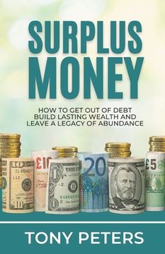portada Surplus Money: How to Get Out of Debt, Build Lasting Wealth and Leave a Legacy of Abundance (in English)