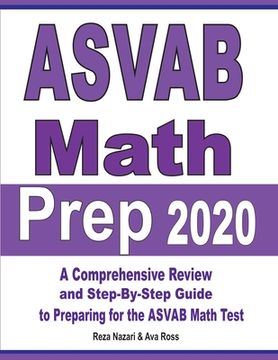 portada ASVAB Math Prep 2020: A Comprehensive Review and Step-By-Step Guide to Preparing for the ASVAB Math Test (en Inglés)