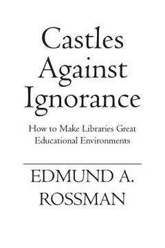 portada Castles Against Ignorance: How to Make Libraries Great Educational Environments (in English)